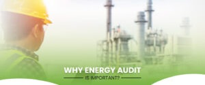 Read more about the article Why Energy Audit Is Important for Cost Savings & Sustainability